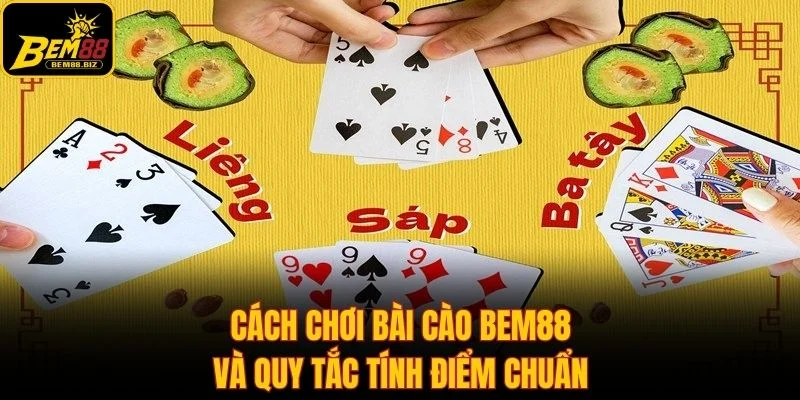 Cách chơi bài Cào Bem88 và quy tắc tính điểm chuẩn