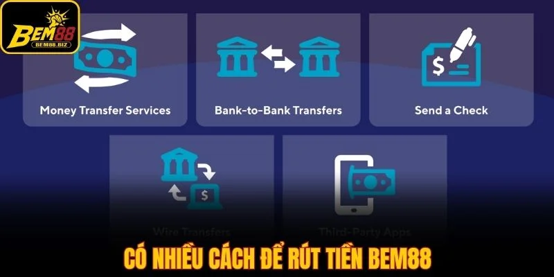 Có nhiều cách đề rút tiền Bem88