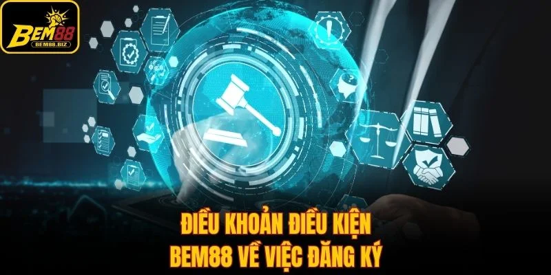 Điều khoản điều kiện Bem88 về việc đăng ký