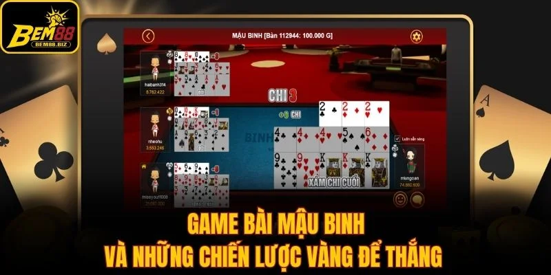 Game bài mậu binh và những chiến lược vàng để thắng 