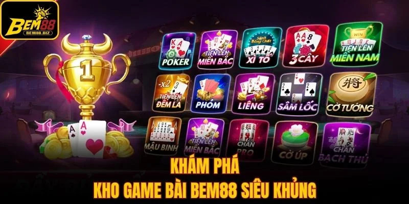 Khám phá kho game bài Bem88 siêu khủng