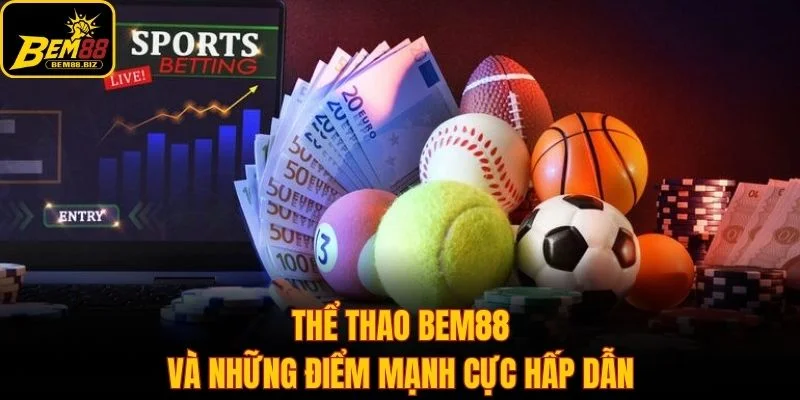 Thể thao Bem88 và những điểm mạnh cực hấp dẫn