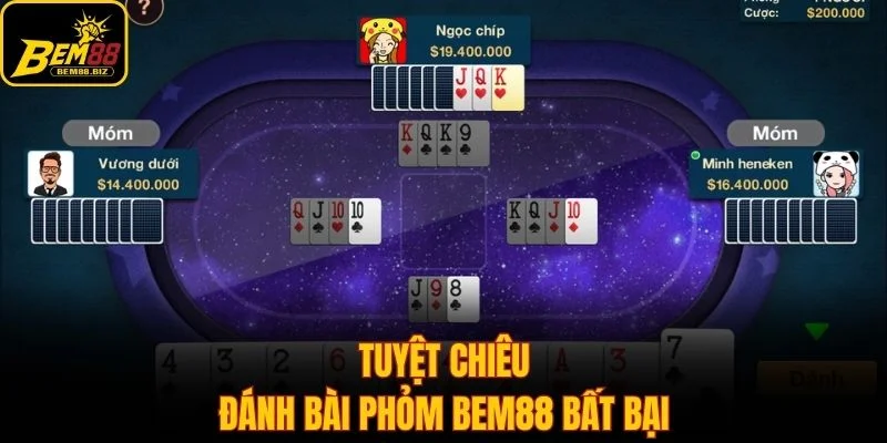 Tuyệt chiêu đánh bài phỏm Bem88 bất bại